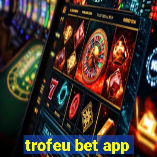 trofeu bet app